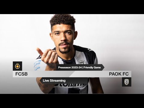 Friendly Game: FCSB Vs PAOK FC [live] – PAOK TV